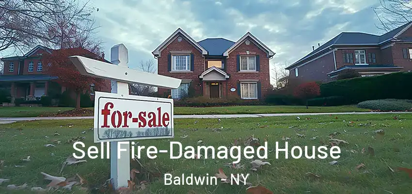  Sell Fire-Damaged House Baldwin - NY