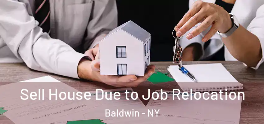 Sell House Due to Job Relocation Baldwin - NY