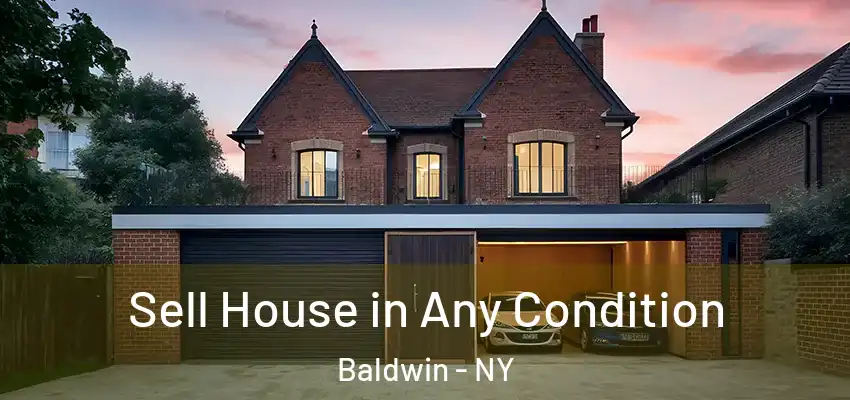  Sell House in Any Condition Baldwin - NY