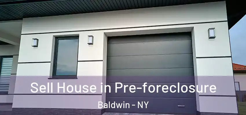 Sell House in Pre-foreclosure Baldwin - NY