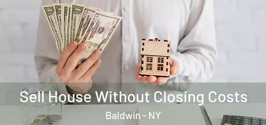  Sell House Without Closing Costs Baldwin - NY